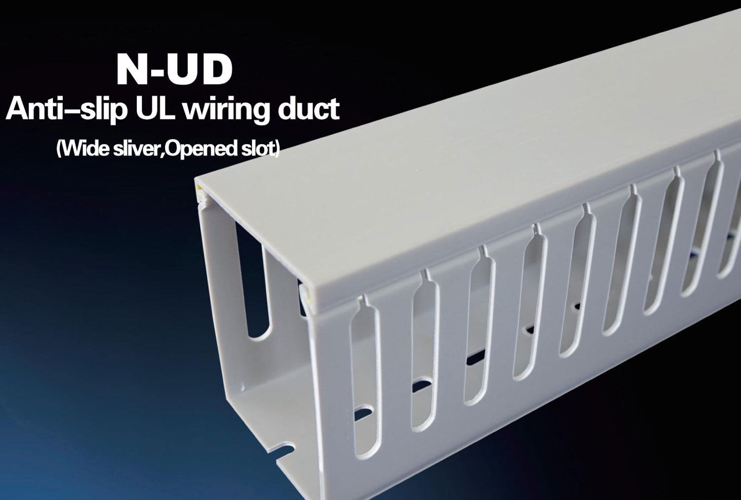 N-UD anti-slip ULwiring duct (Wide sliver,Opened slot)